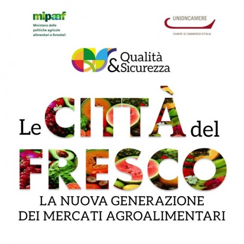 FEDAGROMERCATI PARTE DEL PROGETTO “QUALITA’ E SICUREZZA. LE CITTA’ DEL FRESCO”: I CENTRI AGROALIMENTARI AL CENTRO DELLA FILIERA